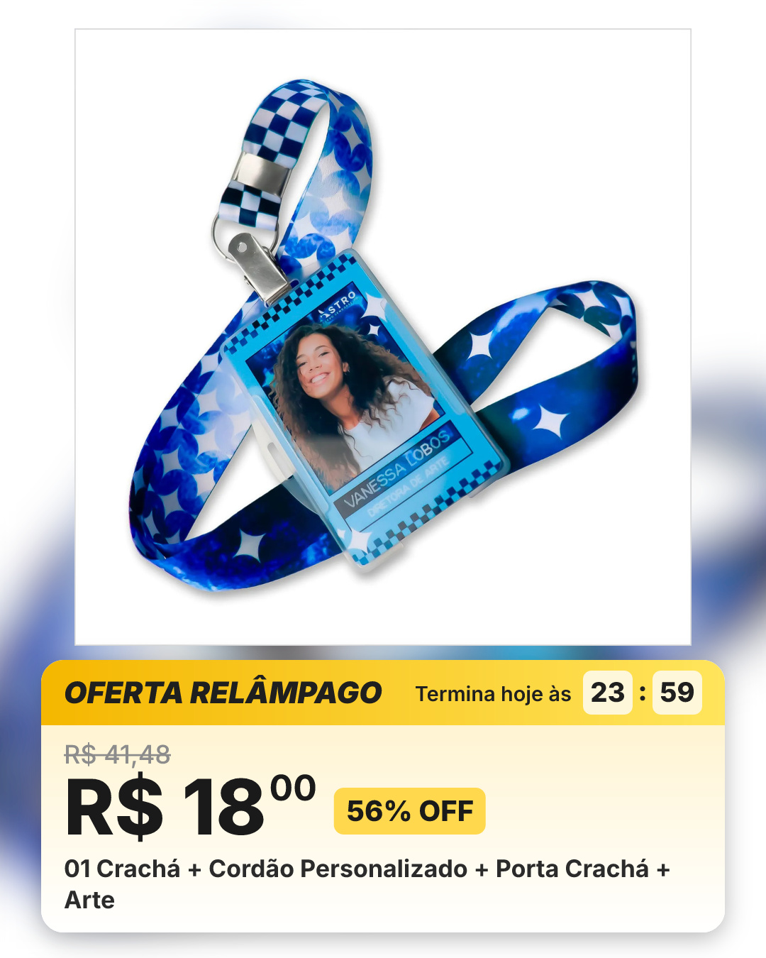 01 Crachá + Cordão Personalizado + Porta Crachá + Arte