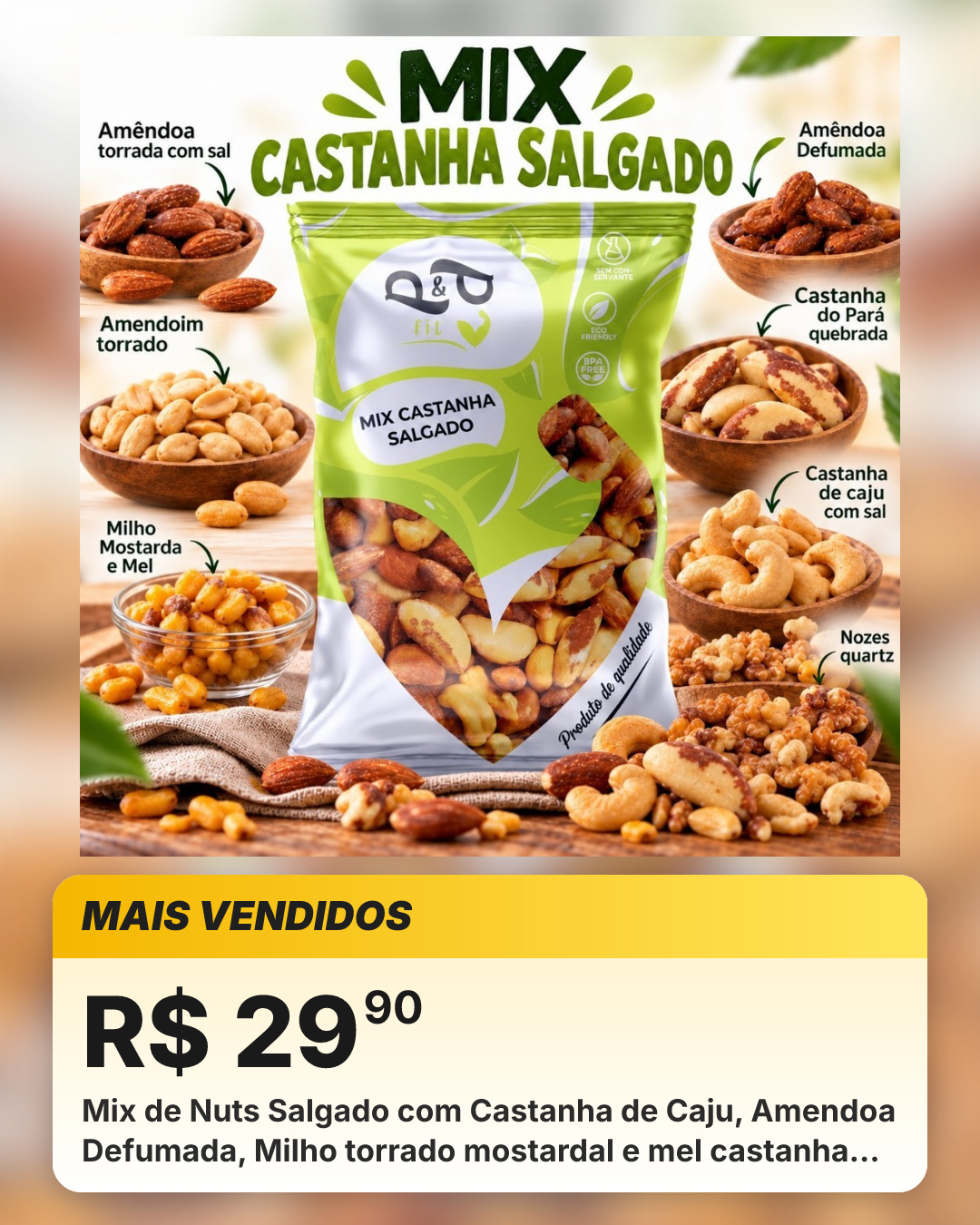 Mix de Nuts Salgado com Castanha de Caju, Amendoa Defumada, Milho torrado mostardal e mel castanha do pará